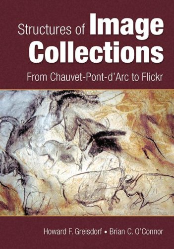 Structures Of Image Collections From Chauvetpontdarc To Flickr Reprint Howard F Greisdorf