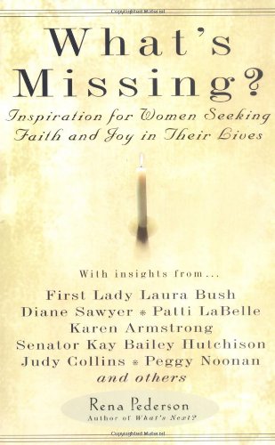 Whats Missing Inspiration For Women Seeking Faith And Joy In Their Lives Rena Pederson