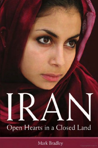 Iran Open Hearts In A Closed Land Mark Bradley