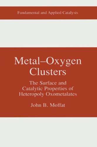 Metaloxygen Clusters The Surface And Catalytic Properties Of Heteropoly Oxometalates Fundamental And Applied Catalysis John B Moffat