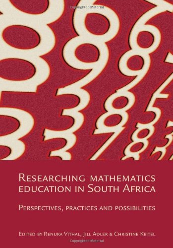 Researching Mathematics Education In South Africa Perspectives Practices And Possibilities Renuka Vithal