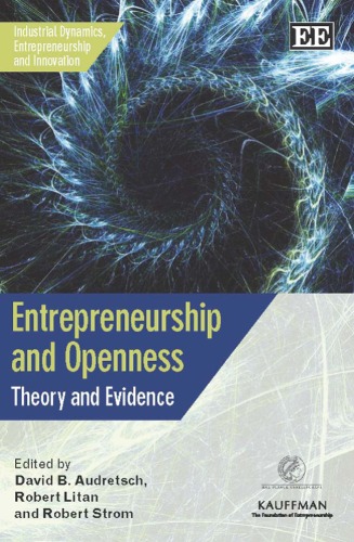 Entrepreneurship And Openness Theory And Evidence Industrial Dynamics Entrepreneurship And Innovation David B Audretsch