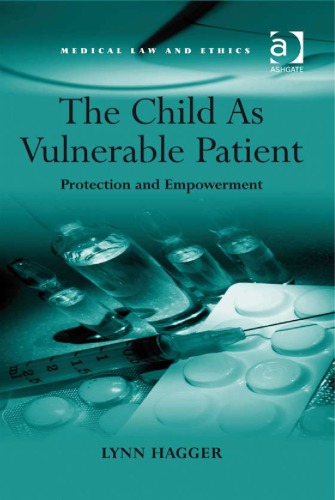 The Child As Vulnerable Patient Medical Law And Ethics Lynn Hagger