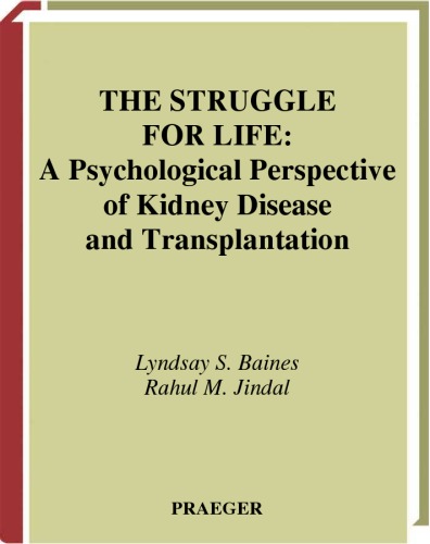 The Struggle For Life A Psychological Perspective Of Kidney Disease And Transplantation Praeger Series In Health Psychology Lyndsay S Baines