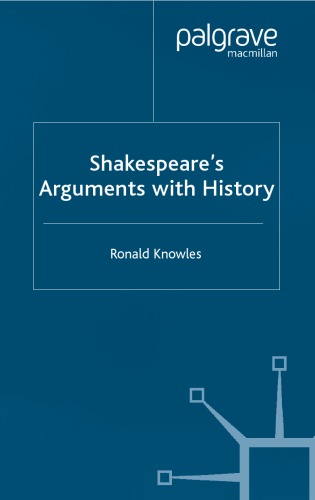 Shakespeares Arguments With History Ronald Knowles
