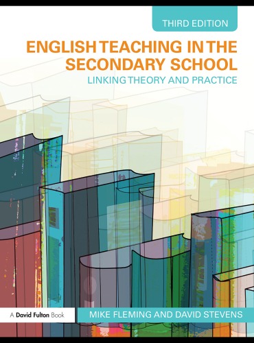 English Teaching In The Secondary School Linking Theory And Practice 3rd Edition Mike Fleming