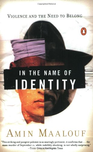 In The Name Of Identity Violence And The Need To Belong Amin Maalouf