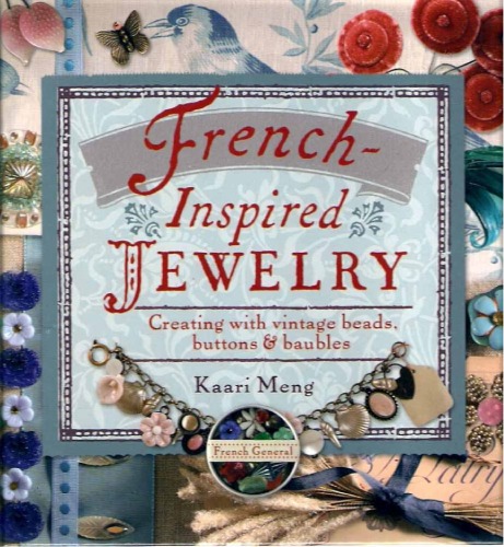 Frenchinspired Jewelry Creating With Vintage Beads Buttons Baubles Kaari Meng