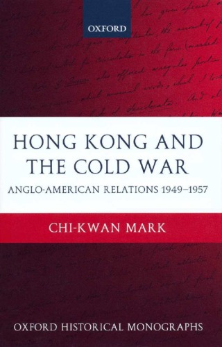Hong Kong And The Cold War Angloamerican Relations 19491957 Chikwan Mark