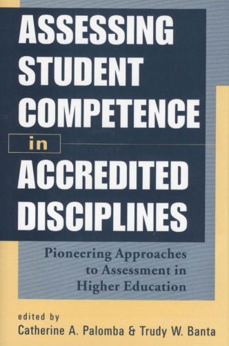 Assessing Student Competence In Accredited Disciplines Pioneering Approaches To Assessment In Higher Education Catherine A Palomba