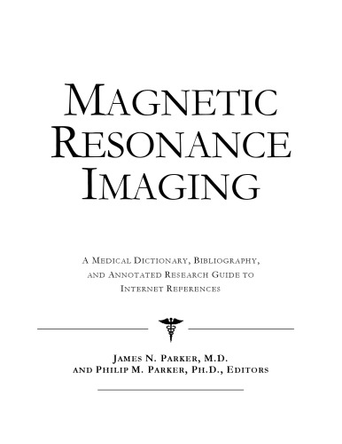 Magnetic Resonance Imaging A Medical Dictionary Bibliography And Annotated Research Guide To Internet References Icon Health Publications