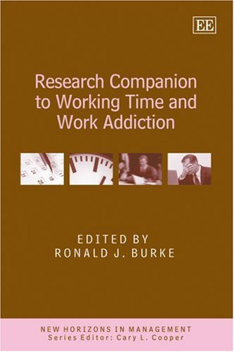Research Companion To Working Time And Work Addiction New Horizons In Management Ronald J Burke