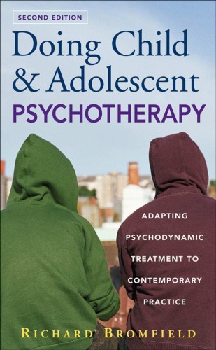 Doing Child And Adolescent Therapy Adapting Psychodynamic Treatment To Contemporary Practice Richard