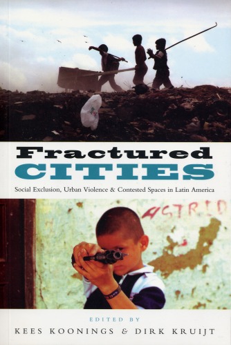 Fractured Cities Social Exclusion Urban Violence And Contested Spaces In Latin America Kees Koonings