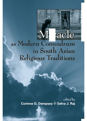Miracle As Modern Conundrum In South Asian Religious Traditions Corinne G Dempsey