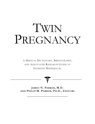 Twin Pregnancy A Medical Dictionary Bibliography And Annotated Research Guide To Internet References Icon Health Publications