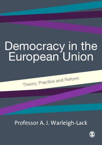 Democracy In The European Union Theory Practice And Reform 1st Alex Warleigh