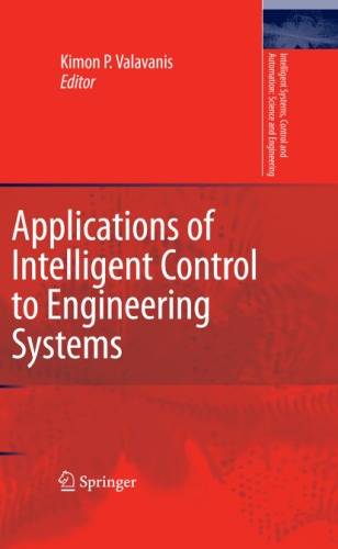 Applications Of Intelligent Control To Engineering Systems In Honour Of Dr G J Vachtsevanos Intelligent Systems Control And Automation Science And Engineering Kimon P Valavanis