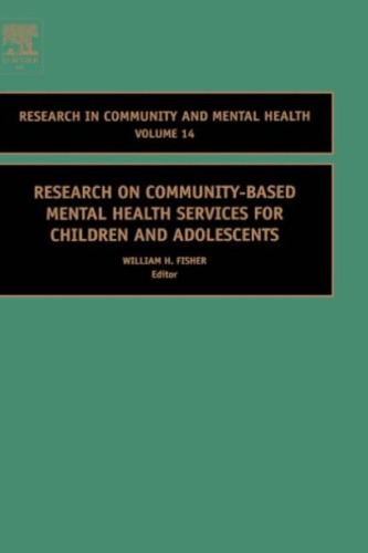 Research On Communitybased Mental Health Services For Children And Adolescents Volume 14 Research In Community And Mental Health William H Fisher