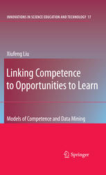 Linking Competence To Opportunities To Learn Models Of Competence And Data Mining 1st Edition Xiufeng Liu Eds