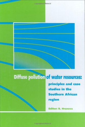 Diffuse Pollution Of Water Resources Principles And Case Studies In The Southern African Region Balkema Proceedings And Monographs In Engineering Water And Earth Sciences Roumiana K Hranova