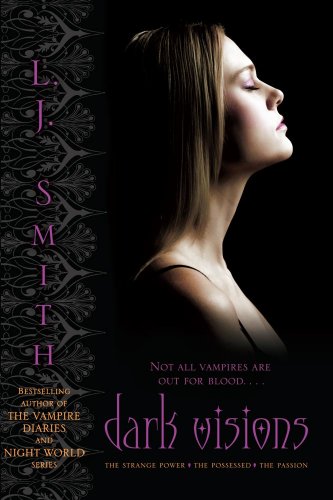 Dark Visions The Strange Power The Possessed The Passion Original Lj Smith