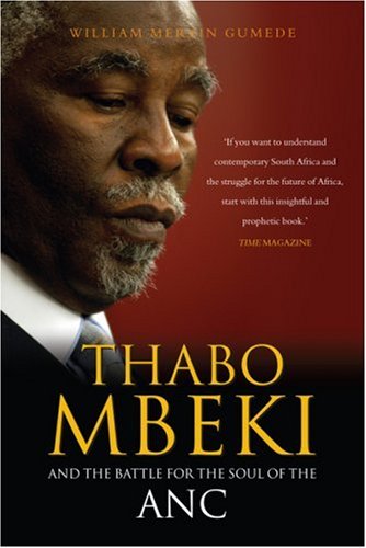Thabo Mbeki And The Battle For The Soul Of The Anc Second Edition Updated William Mervin Gumede