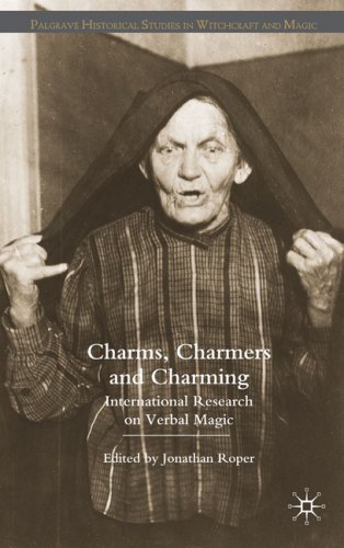 Charms Charmers And Charming International Research On Verbal Magic Palgrave Historical Studies In Witchcraft And Magic First Edition Jonathan Roper