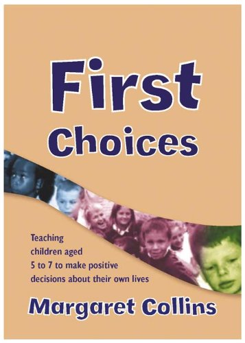 First Choices Teaching Children Aged 48 To Make Positive Decisions About Their Own Lives Lucky Duck Books Papcdr Margaret Collins