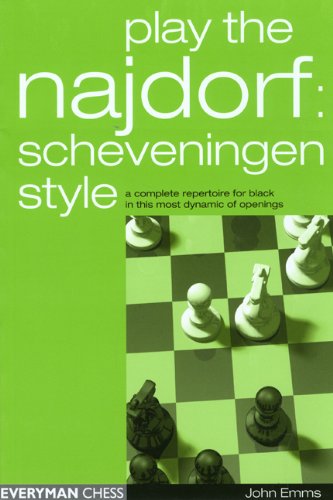 Play The Najdorf Scheveningen Stylea Complete Repertoire For Black In This Most Dynamic Of Openings 1st John Emms