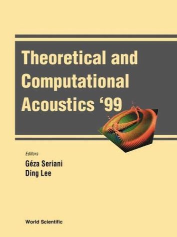 Theoretical And Computational Acoustics Ictca99 Proceedings Of The 4th International Conference Stazione Marittima Trieste Italy 1014 May 1999 Geza Seriani