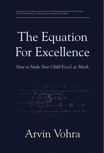 The Equation For Excellence How To Make Your Child Excel At Math 1st Edition Arvin Vohra