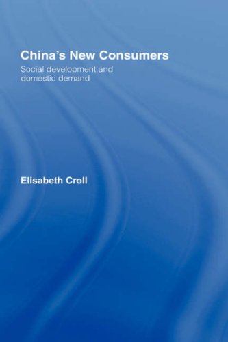 Chinas New Consumers Social Development And Domestic Demand 1st Edition Croll