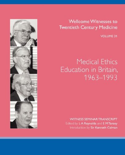 Medical Ethics Education In Britain 19631993 Wellcome Witnesses To Twentieth Century Medicine Vol 31 La Reynolds