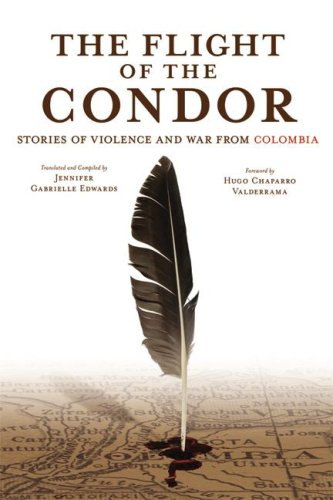The Flight Of The Condor Stories Of Violence And War From Colombia The Americas 1st Edition Jennifer Edwards Ed