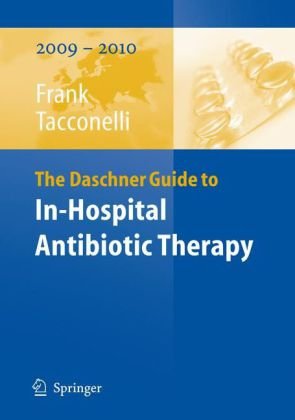 The Daschner Guide To Inhospital Antibiotic Therapy 1st Edition Uwe Frank