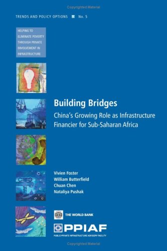 Building Bridges Chinas Growing Role As Infrastructure Financier For Africa Trends And Policy Options Vivien Foster