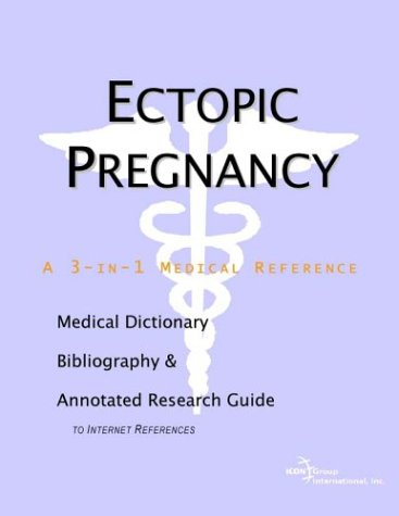 Ectopic Pregnancy A Medical Dictionary Bibliography And Annotated Research Guide To Internet References Health Publica Icon Health Publications