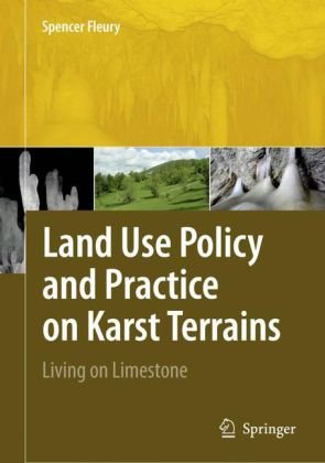 Land Use Policy And Practice On Karst Terrains Living On Limestone 1st Edition Spencer Fleury Dr Auth