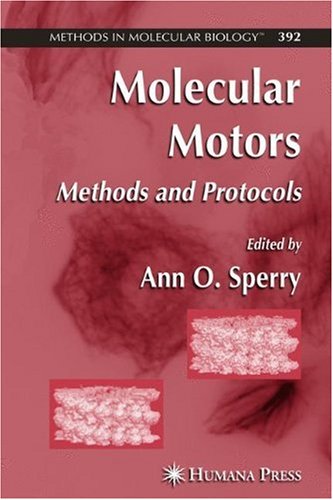 Molecular Motors Methods And Protocols Methods In Molecular Biology Vol 392 1st Edition Ann O Sperry