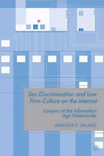 Sex Discrimination And Law Firm Culture On The Internet Lawyers At The Information Age Watercooler Amanda K Baumle