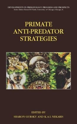 Primate Antipredator Strategies Developments In Primatology Progress And Prospects 1st Edition Sharon L Gursky