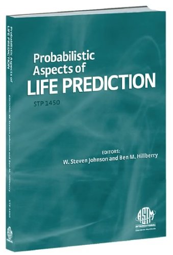 Probabilistic Aspects Of Life Predictions Astm Special Technical Publication 1450 W Steven Johnson And Ben M Hillberry