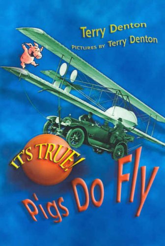 Its True Pigs Do Fly Its True Terry Denton