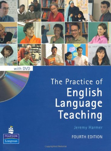 The Practice Of English Language Teaching With Dvd 4th Edition Longman Handbooks For Language Teachers 4th Jeremy Harmer