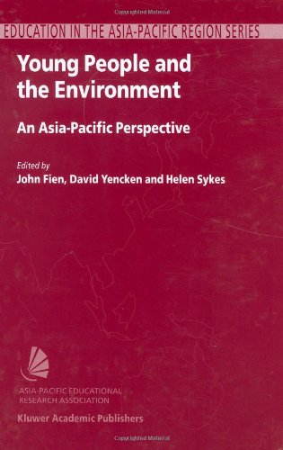Young People And The Environment An Asiapacific Perspective Education In The Asiapacific Region Issues Concerns And Prospects 1st Edition John Fien