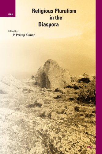 Religious Pluralism In The Diaspora International Studies In Religion And Society P Pratap Kumar Editor