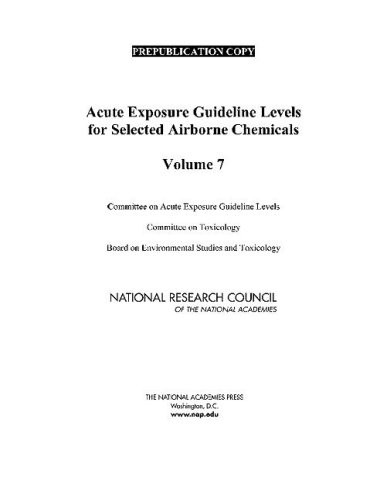 Acute Exposure Guideline Levels For Selected Airborne Chemicals Volume 7 Committee On Acute Exposure Guideline Levels