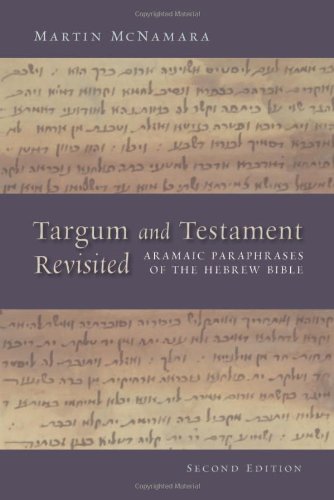 Targum And Testament Revisited Aramaic Paraphrases Of The Hebrew Bible Aramaic Paraphrases Of The Hebrew Bible A Light On The New Testament 2nd Edition Martin Mcnamara