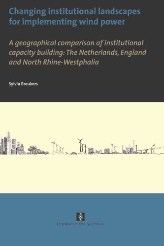 Changing Institutional Landscapes for implementing wind power 1st Edition by Sylvia Breukers ISBN 9056294547 978-9056294540